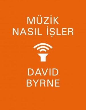 DAVID BYRNE - MÜZİK NASIL İŞLER - Görsel 1