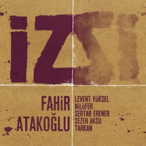 FAHİR ATAKOĞLU - İZ (LEVENT YÜKSEL.NİLÜFER.TARKAN.SEZEN AKSU...) - Görsel 1
