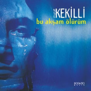 MURAT KEKİLLİ - BU AKŞAM ÖLÜRÜM - Görsel 1