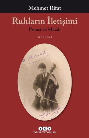 MEHMET RİFAT - RUHLARIN İLETİŞİMİ - PROUST VE MÜZİK - Görsel 1