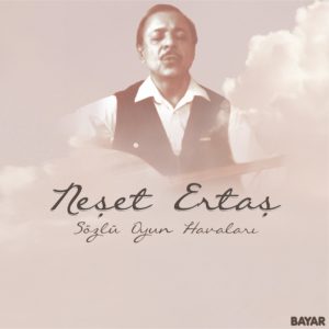 NEŞET ERTAŞ - SÖZLÜ OYUN HAVALARI - Görsel 1