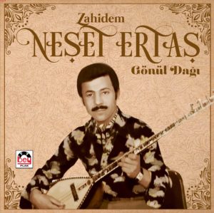 NEŞET ERTAŞ - ZAHİDEM.GÖNÜL DAĞI