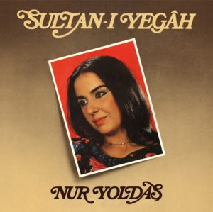 NUR YOLDAŞ - SULTAN-I YEGAH - Görsel 1