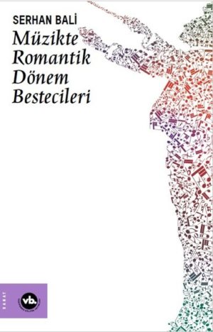 SERHAN BALİ - MÜZİKTE ROMANTİK DÖNEM BESTECİLERİ