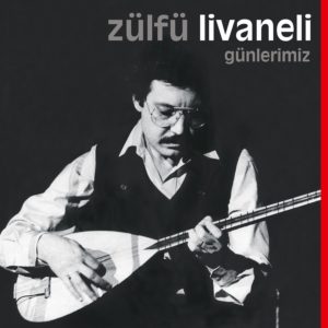 ZÜLFÜ LİVANELİ - GÜNLERİMİZ - Görsel 1