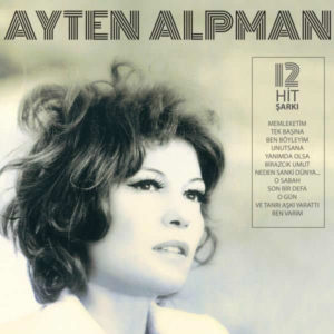 AYTEN ALPMAN - AYTEN ALPMAN (12 HİT ŞARKI)