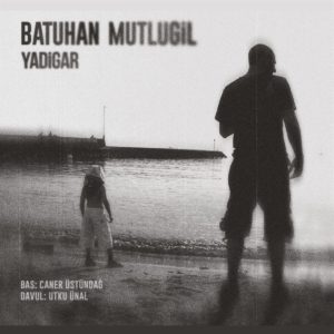 BATUHAN MUTLUGİL - YADİGAR - Görsel 1