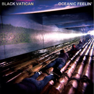 BLACK VATICAN - OCEANIC FEELIN'