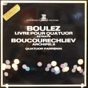 BOULEZ.BOUCOURECHLIEV.QUATUOR PARRENIN - LIVRE POUR QUATUOR.ARCHIPELII