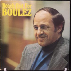 BOULEZ - REACH OUT FOR BOULEZ