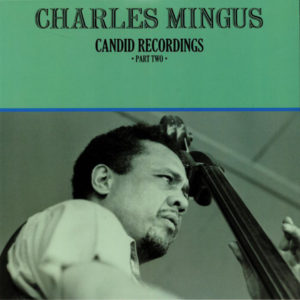 CHARLES MINGUS - CANDID RECORDINGS PART TWO - Görsel 1