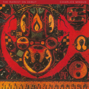 CHARLES MINGUS - THE RAREST ON DEBUT - Görsel 1