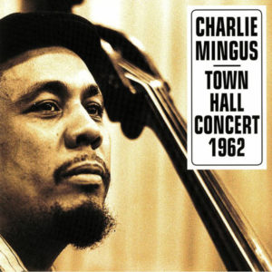 CHARLES MINGUS - TOWN HALL CONCERT 1962 - Görsel 1