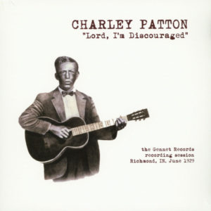 CHARLEY PATTON - LORD I'M DISCOURAGED - Görsel 1
