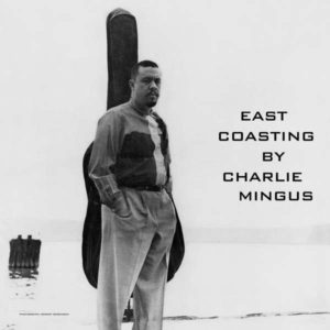 CHARLES MINGUS - EAST COASTING - Görsel 1