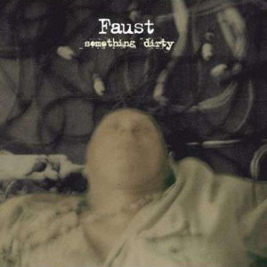 FAUST - SOMETHING DIRTY - Görsel 1