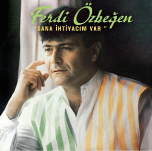 FERDİ ÖZBEĞEN - SANA İHTİYACIM VAR - Görsel 1