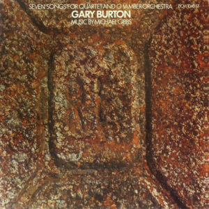 GARY BURTON - SEVEN SONGS FOR QUARTET AND CHAMBER ORCHESTRA