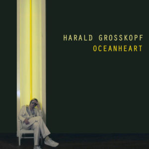 HARALD GROSSKOPF - OCEANHEART