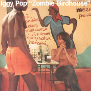 IGGY POP - ZOMBIE BIRDHOUSE - Görsel 1