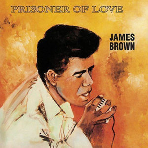 JAMES BROWN - PRISONER OF LOVE