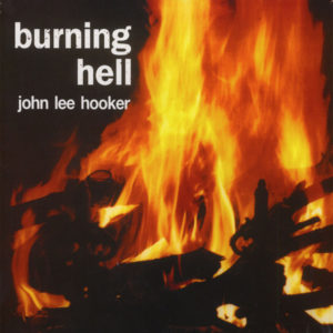 JOHN LEE HOOKER - BURNING HELL - Görsel 1