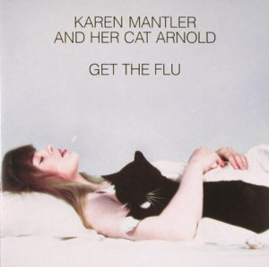 KAREN MANTLER AND HER CAT ARNOLD - GET THE FLU