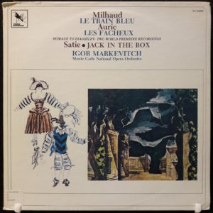 MILHAUD.AURIC.ERIK SATIE.IGOR MARKEVITCH - LE TRAIN BLEU.LES FACHEUX.JACK IN THE BOX