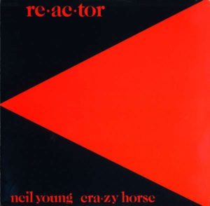 NEIL YOUNG.CRAZY HORSE - REACTOR
