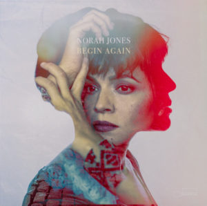 NORAH JONES - BEGIN AGAIN