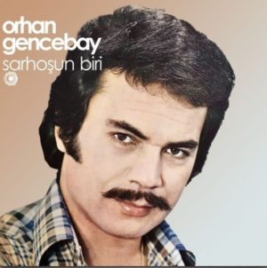 ORHAN GENCEBAY - SARHOŞUN BİRİ