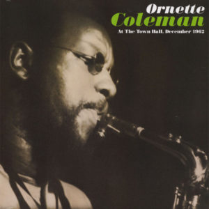 ORNETTE COLEMAN - AT THE TOWN HALL, DECEMBER 1962 - Görsel 1