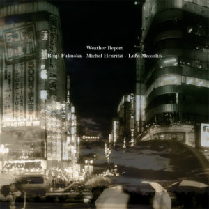 RINJI FUKUOKA.MICHEL HENRITZI.LUCA MASSOLIN - WEATHER REPORT - Görsel 1