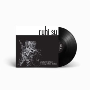 RUHİ SU - SEFERBERLİK TÜRKÜLERİ VE KUVAYİ MİLLİYE DESTANI