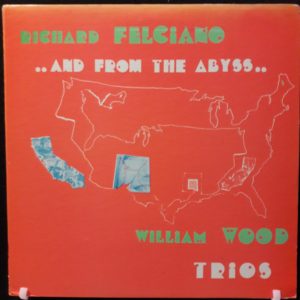 RICHARD FELCIANO.WILLIAM WOOD - AND FROM THE ABYSS.TRIOS