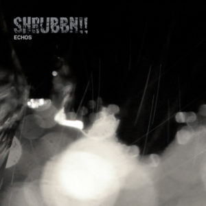 SHRUBBN!! - ECHOS