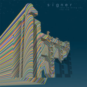 SIGNER - NEXT WE BRING YOU THE FIRE - Görsel 1