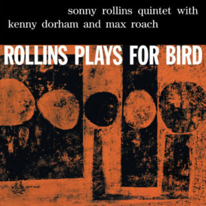 SONNY ROLLINS QUINTET - ROLLINS PLAYS FOR BIRD - Görsel 1