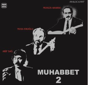 ARİF SAĞ.MUSA EROĞLU.MUHLİS AKARSU - MUHABBET 2