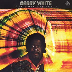 BARRY WHITE - IS THIS WHATCHA WONT?