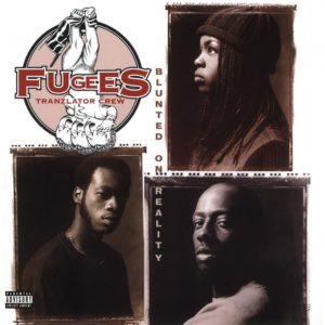 FUGEES - BLUNTED ON REALITY