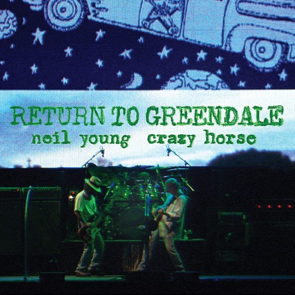 NEIL YOUNG - RETURN TO GREENDALE ON