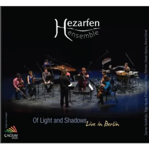 HEZARFEN ENSEMBLE - OF LIGHT AND SHADOWS