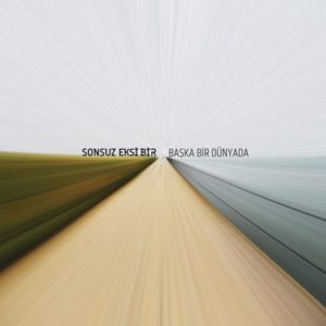SONSUZ EKSİ BİR - BAŞKA BİR DÜNYADA - Görsel 1
