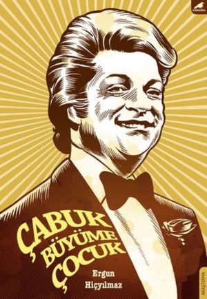 ERGUN HİÇYILMAZ - ÇABUK BÜYÜME ÇOCUK - Görsel 1