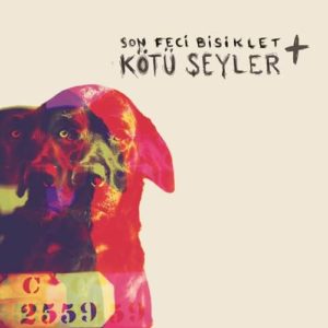 SON FECİ BİSİKLET - KÖTÜ ŞEYLER +