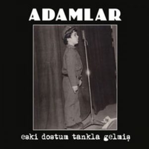 ADAMLAR - ESKİ DOSTUM TANKLA GELMİŞ - Görsel 1