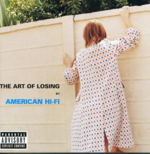 AMERICAN HI-FI - THE ART OF LOSING