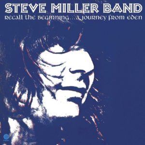 STEVE MILLER BAND - RECALL THE BEGINNING... A JOURNEY FROM EDEN
