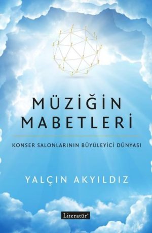 YALÇIN AKYILDIZ - MÜZİĞİN MABETLERİ